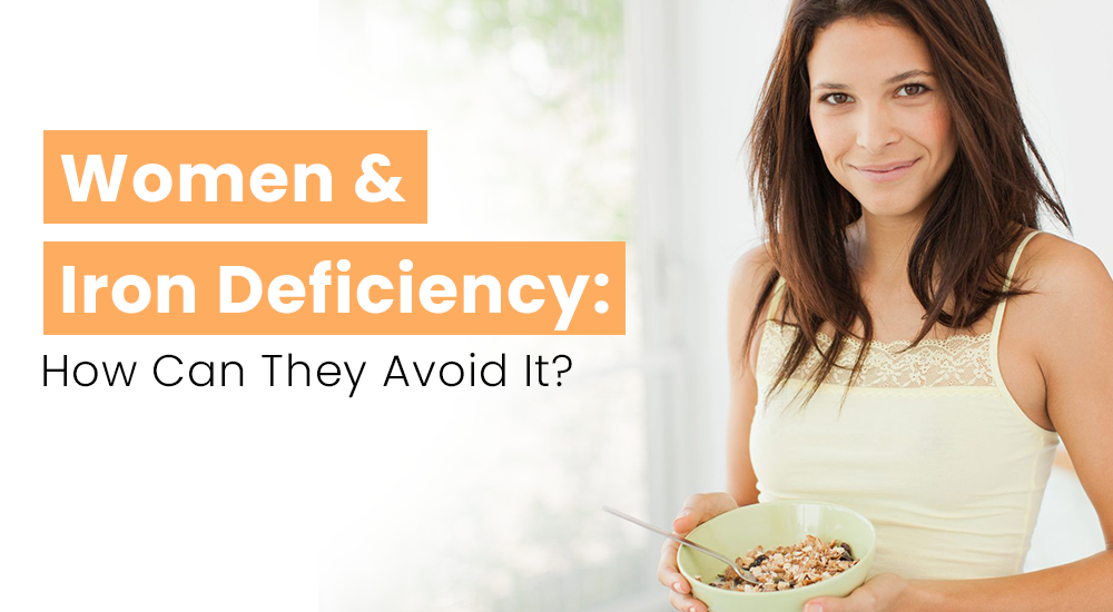 Women & Iron Deficiency: How Can They Avoid It?
