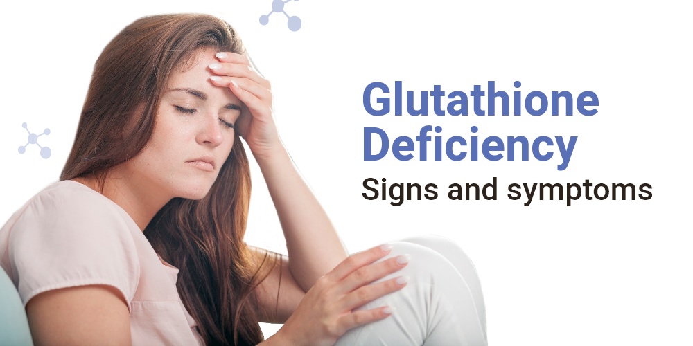 Glutathione Deficiency: Signs and symptoms Nutrispray Glutathione Deficiency: Signs and symptoms Nutrispray